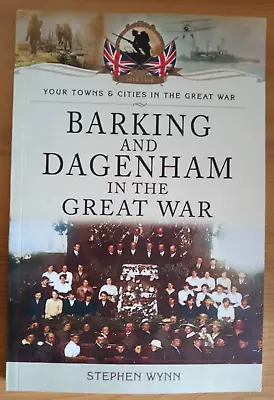 WW1 BOOK BARKING & DAGENHAM (London) IN THE GREAT WAR Paperback • $12.42