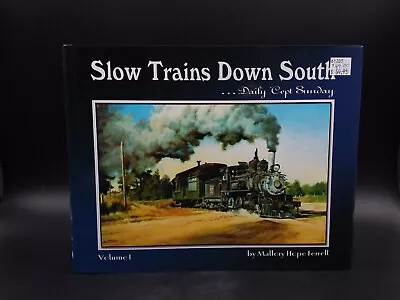 Mallory Hope Ferrell SLOW TRAINS DOWN SOUTH ... Daily 'Cept Sunday Volume I HB • $29.95