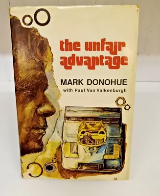 The Unfair Advantage Mark Donohue HC/DJ Racing Biography Sports Cars Indy 500 • $59.77