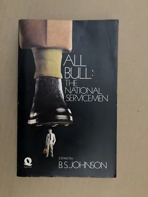 All Bull: The National Servicemen By B. S. Johnson (Paperback 1973) • £7