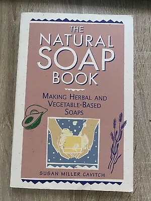 The Natural Soap Book: Making Herbal And Vegetable-Based Soaps • £3