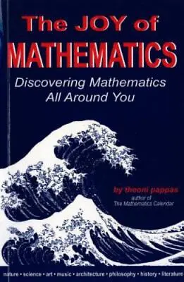 The Joy Of Mathematics: Discovering Mat- 9780933174658 Theoni Pappas Paperback • $4.23