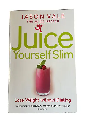 £4.50 • Buy The Juice Master Juice Yourself Slim By Jason Vale, Paperback Book