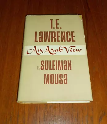 T. E. Lawrence- An Arab View By Suleiman Mousa ( HB/DJ 1966) • $19.99