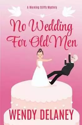 No Wedding For Old Men By Wendy Delaney: New • $15.59