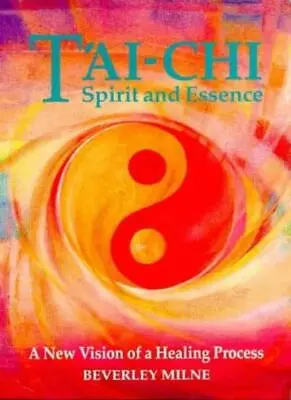 Tai-chi Spirit And Essence: A New Vision Of A Healing ProcessBe • £3.32