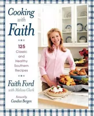 Cooking With Faith: 125 Classic And Healthy Southern Recipes - Paperback - GOOD • $20.54