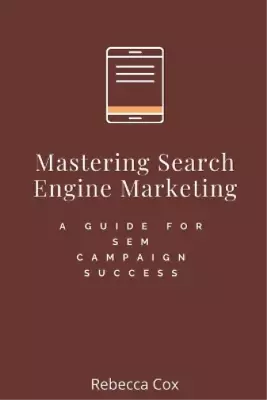 Rebecca Cox Mastering Search Engine Marketing (Paperback) • $40.33