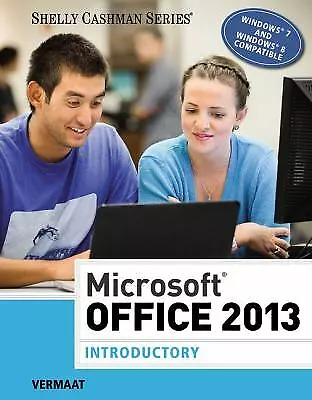 MicrosoftOffice 2013: Introductory (Shelly Cashman Series) By Misty E. Vermaat • $5.30