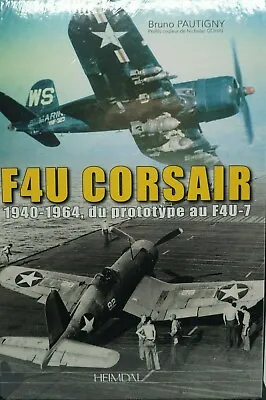 WW2 USN F4U Corsair 1940-64 Du Prototype Au F4U-7  Reference Book • $40