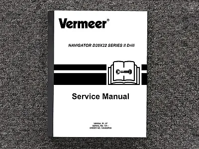 Vermeer Drill NAVIGATOR D20X22 SERIES II Repair Service Shop Manual • $307.30