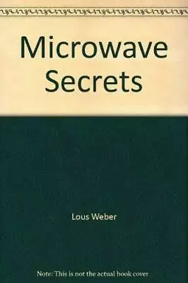 Microwave Secrets - Hardcover By Lous Weber - GOOD • $3.79