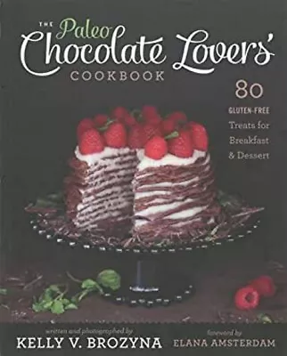 Paleo Chocolate Lovers' Cookbook : 80 Gluten-Free Treats For Brea • $6.03