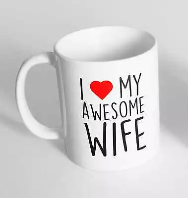 MY AWESOME WIFE Ceramic Cup Gift Tea Coffee Mug 43 • £6.99