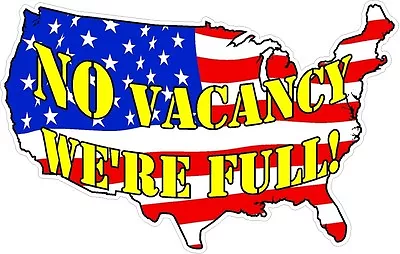 NO VACANCY WE'RE FULL Anti Imigration Anti Obama ISIS Sticker Decal  • $5.49