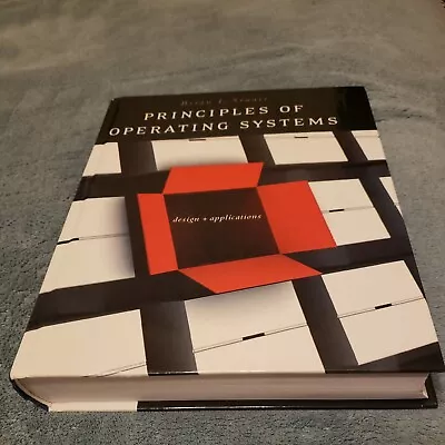 Principles Of Operating Systems: Design And Applications(2009) By Stuart Brian • $29.99