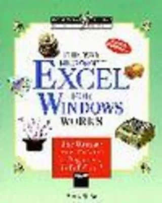 The Way Microsoft EXCEL Works: The Ultimate All-colour Beginners Guide (WYSIW. • £17.28