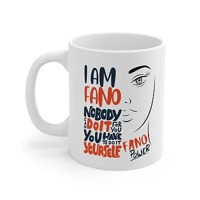 I Am Fano No Body Can Do It For You Ceramic Mug 11oz • $7.33