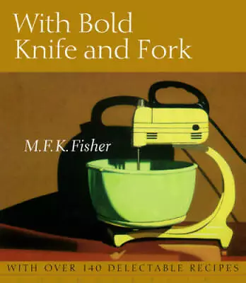 With Bold Knife And Fork - Paperback By Fisher M.F.K. - GOOD • $9.91