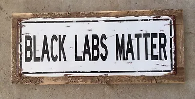 Black Labs Matter Labrador Retriever Dog Dogs AKC Pup Framed Vintage Steel Sign • $39.95