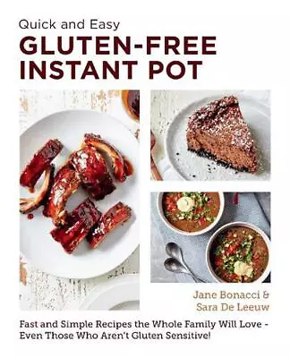Quick And Easy Gluten Free Instant Pot Cookbook: Fast And Simple Recipes The Who • $15.77