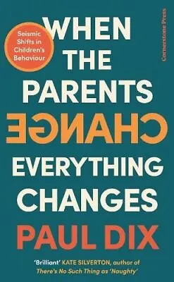 When The Parents Change Everything Changes By Paul Dix • £14.99