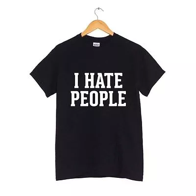 I HATE PEOPLE TShirt MANY COLOURS Word Art Tee Fashion Trend Funny • $33.07