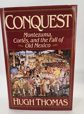 Conquest: Montezuma Cortes And The Fall Of Old Mexico - Hardcover -by Thomas • $14.99