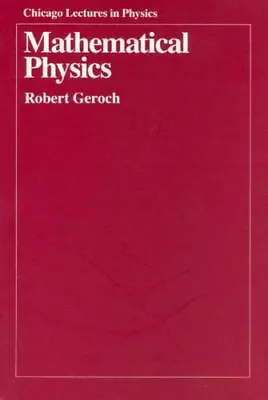 Chicago Lectures In Physics Ser.: Mathematical Physics By Robert Geroch... • $5