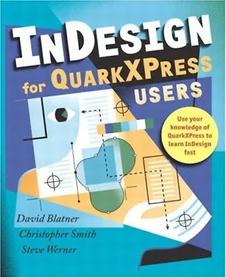 InDesign For QuarkXPress Users-David Blatner Christopher Smith • £19.39