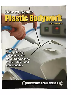 How To Repair Plastic Bodywork Book By Kurt Lammon Whitehorse Press Tech Series • £15.95