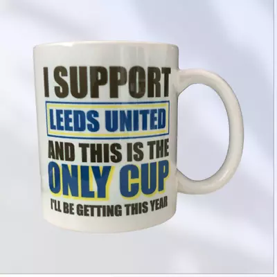 £12.99 • Buy Leeds United Mug Cup Fan Only Cup This Year Tea Funny Joke Novelty Gift Idea