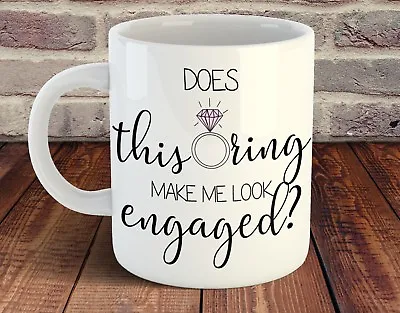 Does This Ring Make Me Look Engaged Mug Tea Coffee Wedding Bride Gift HIS HER • £10.49