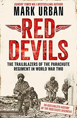 Red Devils: The Trailblazers Of The Parachute Regiment In World War Two: An Auth • £7.35