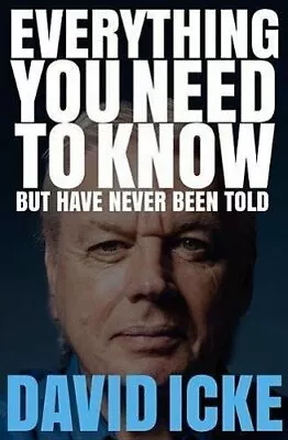 Everything You Need To Know But Have Never Been Told By David Icke • £10.14