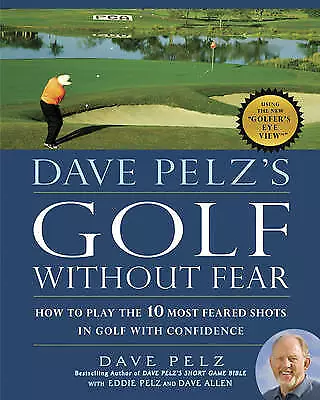 Dave Pelz's Golf Without Fear: How To Play - 9781592405718 Hardcover Dave Pelz • £24.98