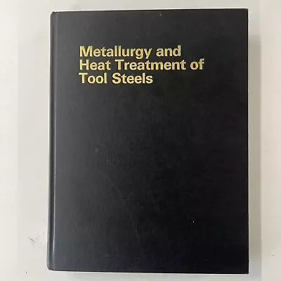 METALLURGY AND HEAT TREATMENT OF TOOL STEELS By Robert Wilson - Hardcover • $55