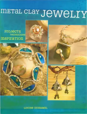 Metal Clay Jewelry: Projects. Techniques. Inspirations. - Paperback - GOOD • $5.28