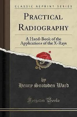 Practical Radiography A HandBook Of The Applicatio • £13.18