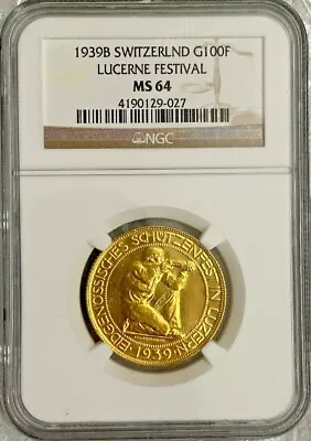 1939 B Switzerland 100 Francs Lucerne Festival Gold Coin NGC MS 64 • $2100