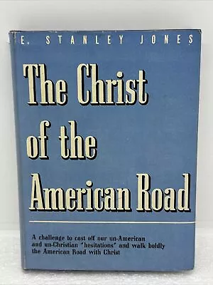 The Christ Of The American Road By E Stanley Jones 1944 HC Wartime W/Dust Jacket • $14.99