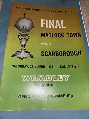 Matlock Town V Scarborough Fa Challenge Trophy Final 26th Apr 1975 • £1