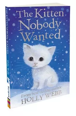 The Kitten Nobody Wanted (Holly Webb) (Holly Webb Animal Stories) By Holly Webb • £2.40