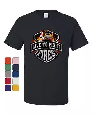 Live To Fight Fires T-Shirt Firefighter Volunteer FD Tee Shirt • $19.95