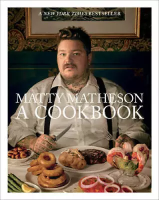 Matty Matheson: A Cookbook - Hardcover By Matheson Matty - GOOD • $22.39