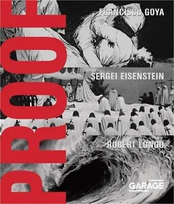 $40.35 • Buy Proof: Francisco Goya, Sergei Eisenstein, Robert Longo (Hardback Or Cased Book)