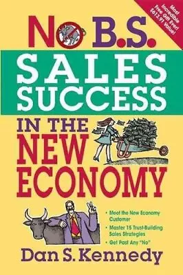 No B.S. Sales Success In The New Economy By Kennedy 9781599183572 | Brand New • £10.99