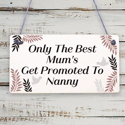 £3.99 • Buy Plaque ONLY THE BEST MUMS Get PROMOTED To NANNY Nan Baby Gift Sign Chic Grandma