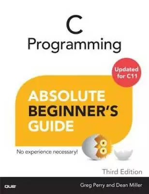 C Programming Absolute Beginner's Guide (3rd Edition) - Paperback - GOOD • $10.34