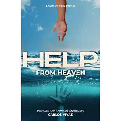 Help From Heaven: Miracles Happen When You Believe By C - Paperback NEW Carlos V • £15.08